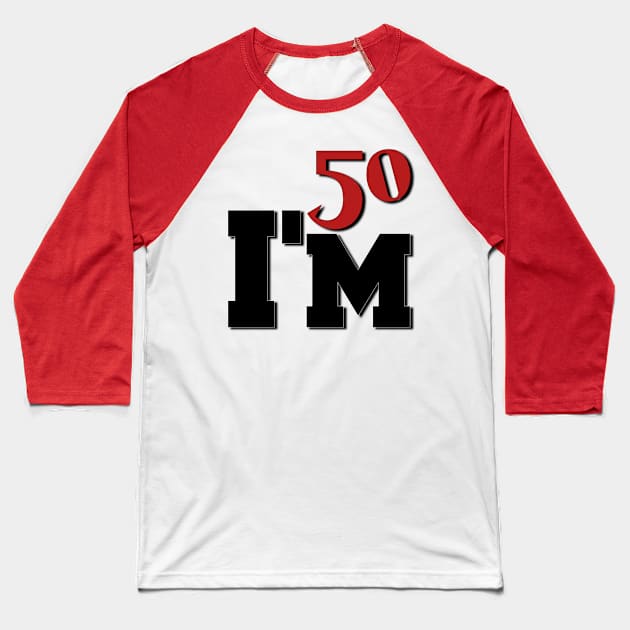 I'm 50 Baseball T-Shirt by Light Up Glow 